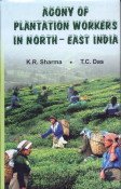 Agony Of Plantation Workers In North - East India