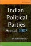 Indian Political Parties Annual 2007, (1 January 2006 to 30 June 2006) Vol.1