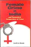 Female Crime in India and Theortical Perspective of Crime