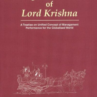 Management Wisdom Of Lord Krishna: A Treatise Of Unified Concept Of Management Performance For The Globalized World