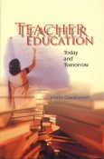 Teacher Education Today and Tomorrow