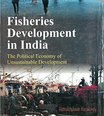 Fisheries Development In India The Pollitical Economy of Sustainable Development, Vol. 1