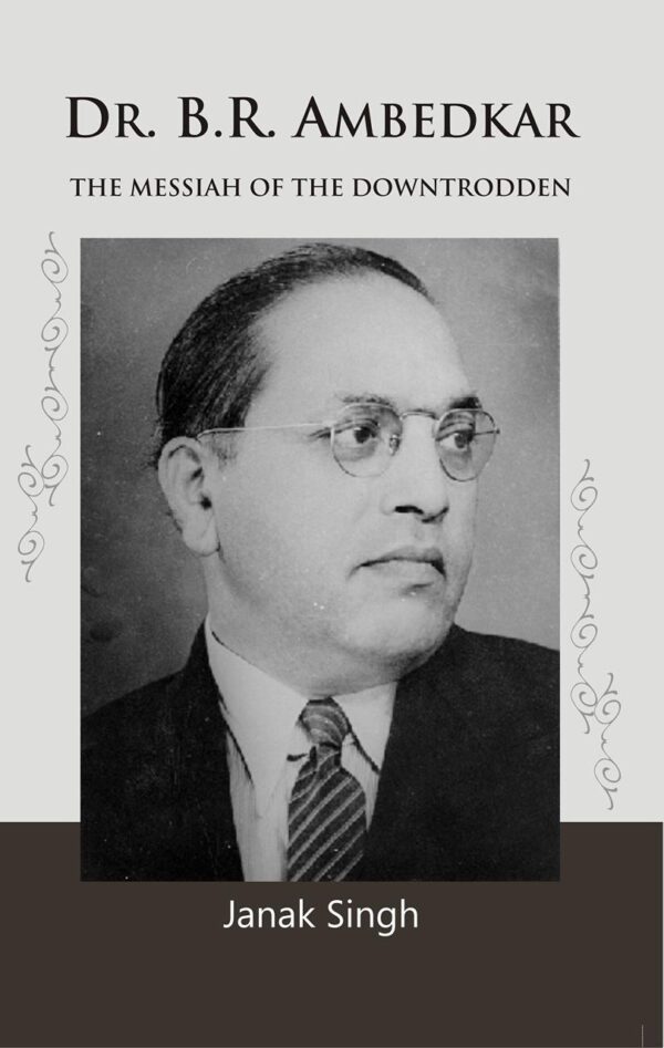 Dr B R Ambedkar: The Messiah of the Downtrodden