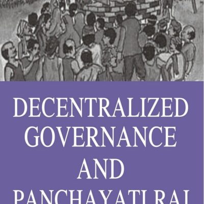 Decentralized Governance and Panchayati Raj