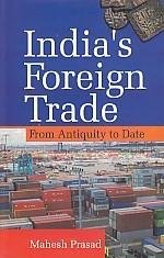 India's Foreign Trade: From Antiquity to Date