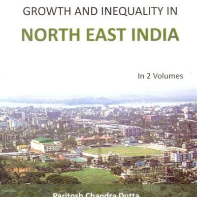 Globalisation, Growth and Inequality in North East India (Set of 2 Volumes)