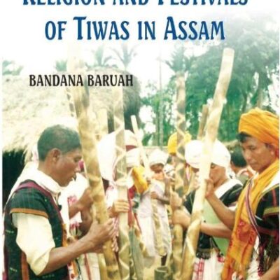 Society, Economy, Religion And Festivals of Tiwas In Assam