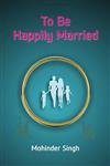 To Be Happily Married