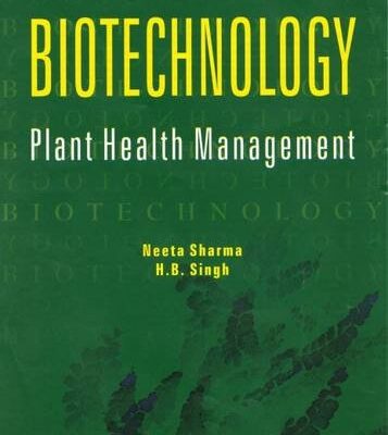 Biotechnology: Plant Health Management: Plant Health Managment