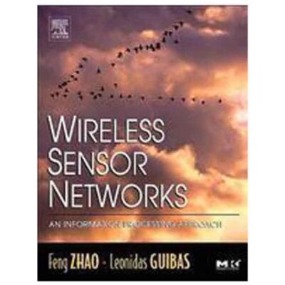 WIRELESS SENSOR NETWORKS: AN INFORMATION PROCESSING APPROACH