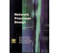 NETWORK PROCESSOR DESIGN: ISSUES AND PRACTICES, VOLUME 1
