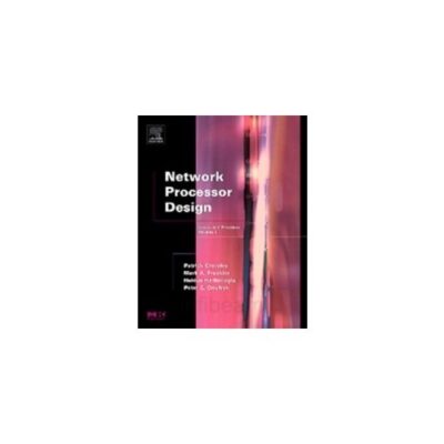 NETWORK PROCESSOR DESIGN: ISSUES AND PRACTICES, VOLUME 2