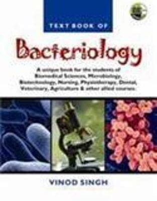 Textbook of Bacteriology:Unique Book For The Students of Biomedical Sciences, Microbiology, Biotechnologym, Nursing, Physiotherapy, Dental Veterinary, Agriuclture and Other Allied Courses (HB 2010)