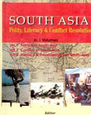 South Asia: Polity, Literacy and Conflict Resolution (3rd Vol- Literacy and Development in South Asia)