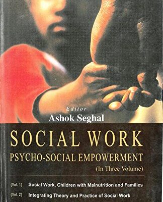Social Work Psycho Social Empowerment (Integrating Theory and Practice of Social Work), vol. 2