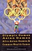 Olympic Games, Asian Games, Afro Asian Games and Common Wealth Games