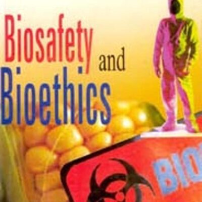 Biosafety and Bioethics