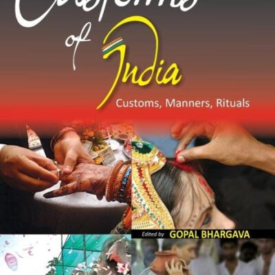 Customs of India: (Northern: Chandigarh, Delhi, Haryana, Himachal Pradesh, Jammu & Kashmir, Punjab And Rajasthan), Vol. 4th