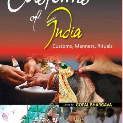 Customs of India: (North Eastern: Arunachal Pradesh, Assam, Manipur, Meghalaya, Mizoram, Nagaland, Sikkim, Tripura), Vol. 6th