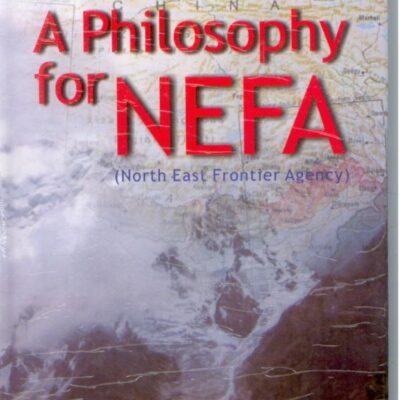 A Philosophy for NEFA (North East Frontier Agency)