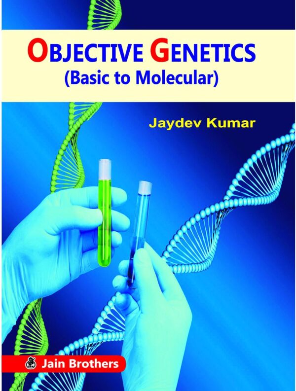 Objective Genetics (Basic to Molecular) [Paperback] Jaydev Kumar
