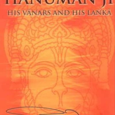 Hanuman Ji: His Vanars and his Lanka