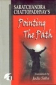 Saratchandra Chattopadhyay's Pointing The Path: (patha Nirdesh)