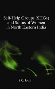 Self Help Groups (SHGs) and Status of Women in North Eastern India
