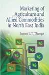 MARKETING OF AGRICULTURE AND ALLIED COMMODITIES IN NORTH-EAST INDIA