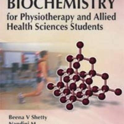 BIOCHEMISTRY FOR PHYSIOTHERAPY AND ALLIED HEALTH SCIENCES STUDENTS
