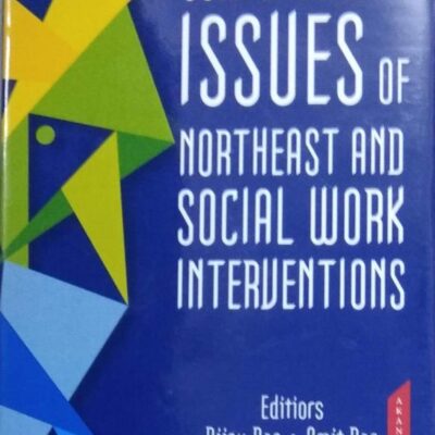 Contemporary Issues of Northeast and Social Work Interventions [Hardcover] Bijoy Das, Amit Das and M Tineshowri Devi