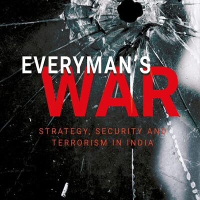 Everyman's War: Strategy, Security and Terrorism in India
