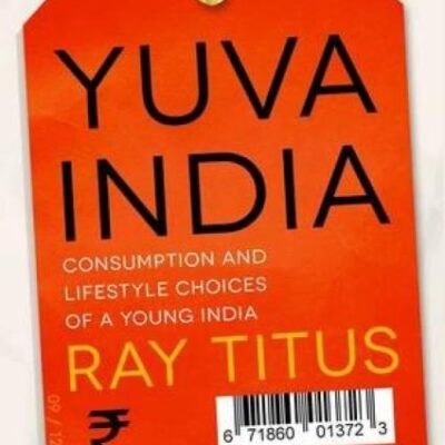 Yuva India: Consumption and Lifestyle Choices of a Young India