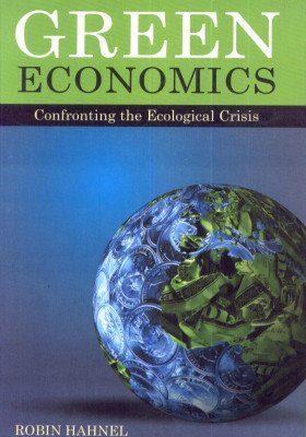 GREEN ECONOMICS CONFRONTING THE ECOLOGICAL CRISIS