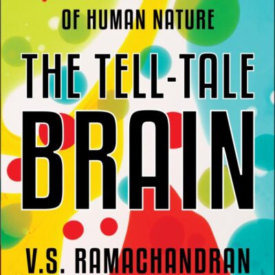 The Tell-Tale Brain: Tale Brain-Unlocking the Mystry of Human Nature