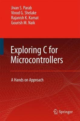 EXPLORING C FOR MICROCONTROLLERS A HANDS ON APPROACH