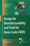 DESIGN FOR MANUFACTURABILITY AND YIELD FOR NANO-SCALE CMOS