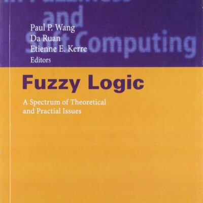 FUZZY LOGIC A SPECTRUM OF THEORETICAL AND PRACTIAL ISSUES