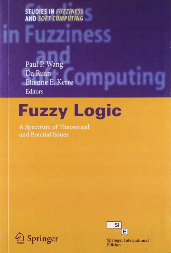 FUZZY LOGIC A SPECTRUM OF THEORETICAL AND PRACTIAL ISSUES