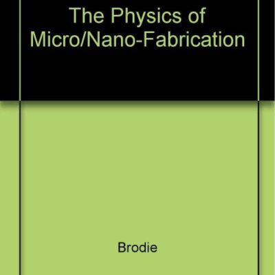 PHYSICS OF MICRO/NANO-FABRICATION (MICRODEVICES PHYSICS AND FABRICATION TECHNOLOGIES)