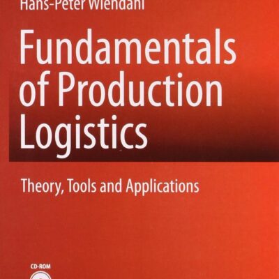 FUNDAMENTALS OF PRODUCTION LOGISTICS THEORY TOOLS AND APPLICATIONS