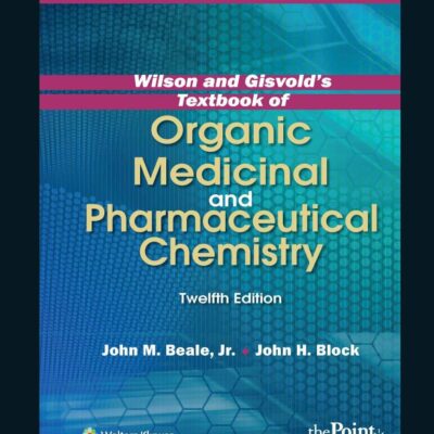 Wilson And Gisvolds Textbook Of Organic Medicinal And Pharmaceutical Chemistry 12Ed (Pb 2015)
