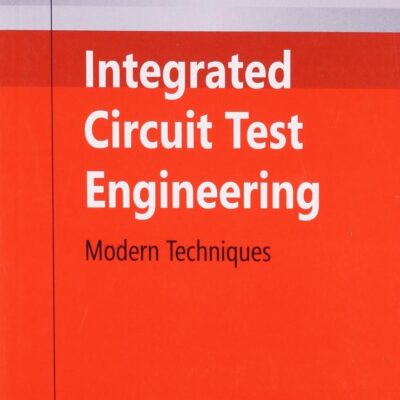 INTEGRATED CIRCUIT TEST ENGINEERING MODERN TECHNIQUES