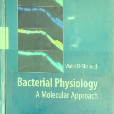 Bacterial Physiology: A Molecular Approach(Sie)