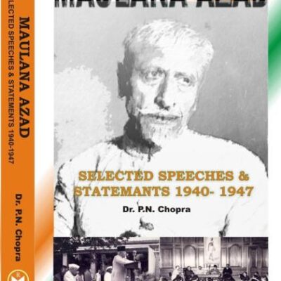 Maulana Azad: Selected Speeches and Statements 1940-1947: Selected Speeches and Statements, 1940-47