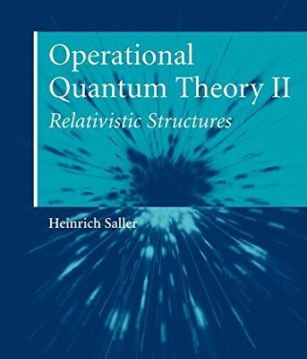 Operational Quantum Theory II: Relativistic Structures (Operational Physics)
