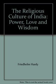The Religious Culture of India: Power, Love and Wisdom
