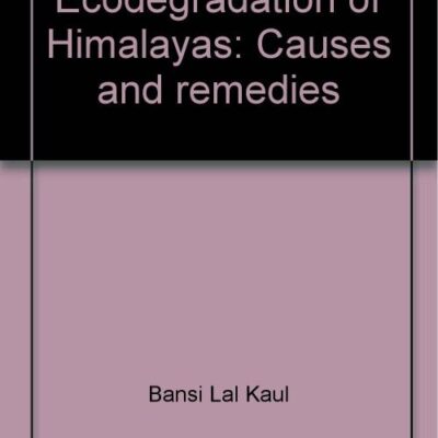 Ecodegradation of Himalayas: Causes and Remedies