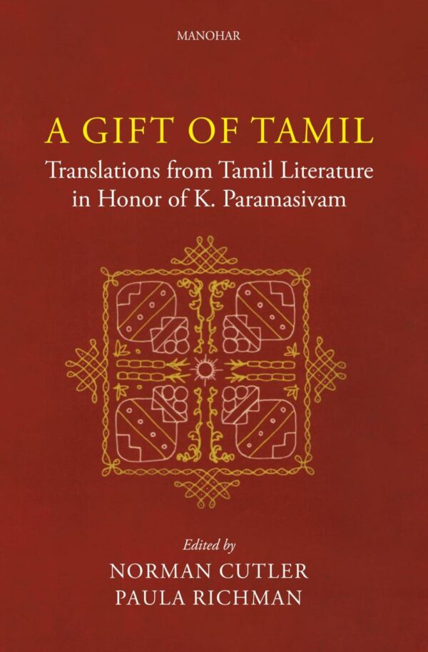 Gift of Tamil: Translations from Tamil Literature in Honour of K. Paramasivam