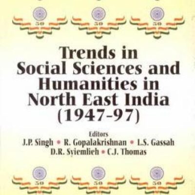 Trends in Social Sciences and Humanities in Northeastern India (1947-97)